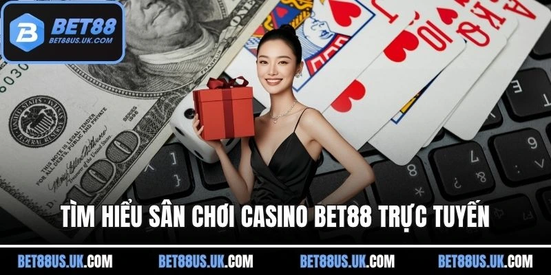 Các chương trình khuyến mãi tại casino BET88