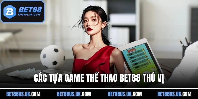Các tựa game thể thao BET88 thú vị