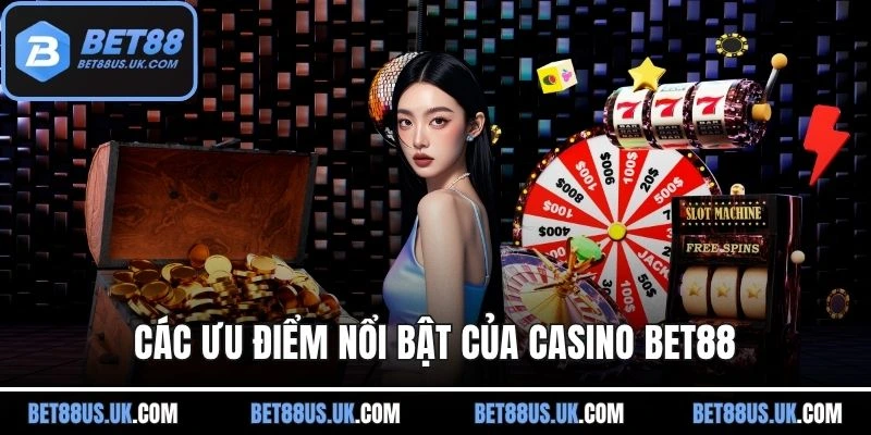 Các ưu điểm nổi bật của casino BET88
