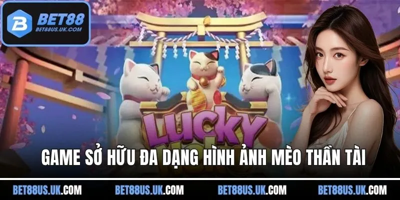 Game sở hữu đa dạng hình ảnh mèo thần tài