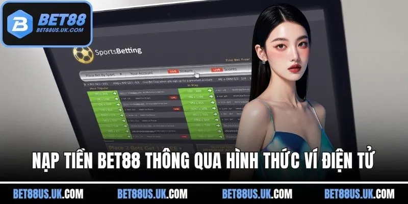 Nạp tiền BET88 thông qua hình thức ví điện tử