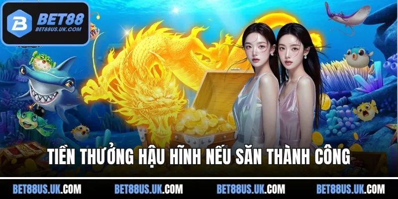 Tiền thưởng hậu hĩnh nếu săn thành công