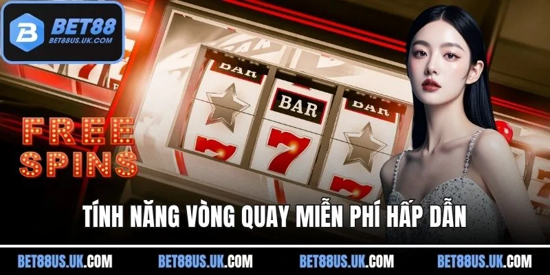 Tính năng vòng quay miễn phí hấp dẫn tại nổ hũ BET88