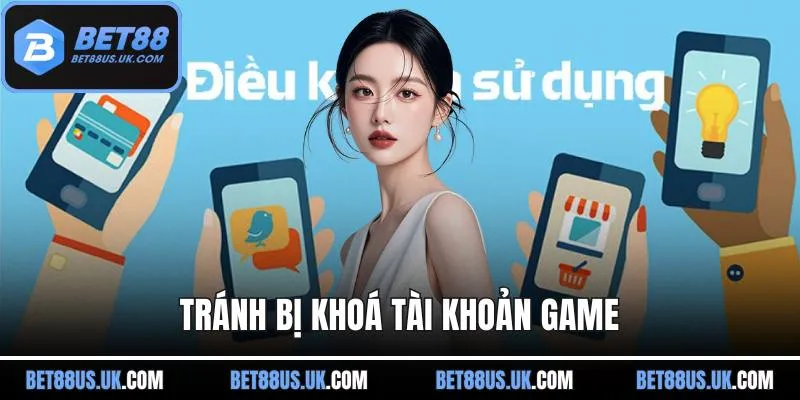 Tránh bị khoá tài khoản game